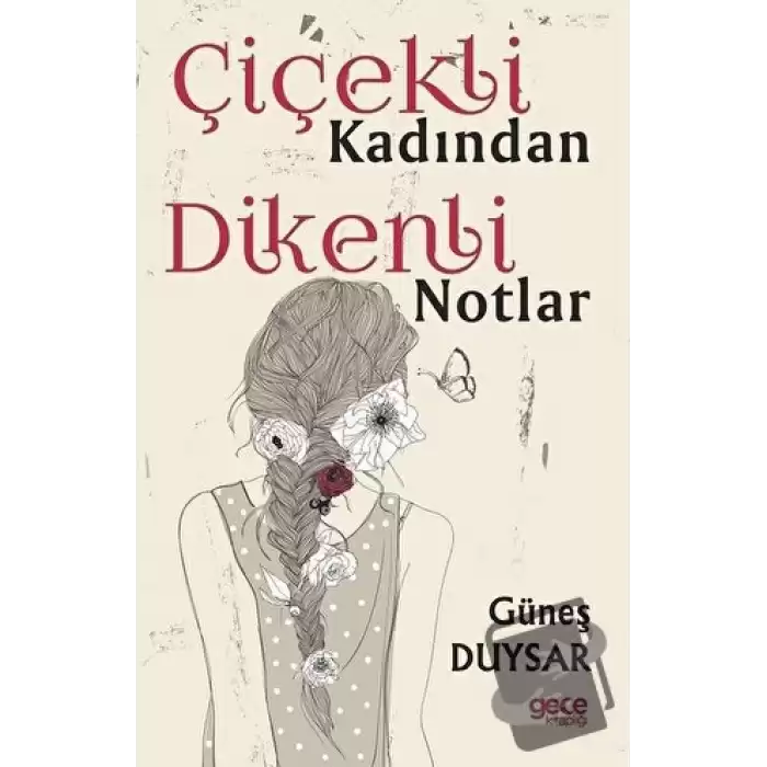 Çiçekli Kadından Dikenli Notlar