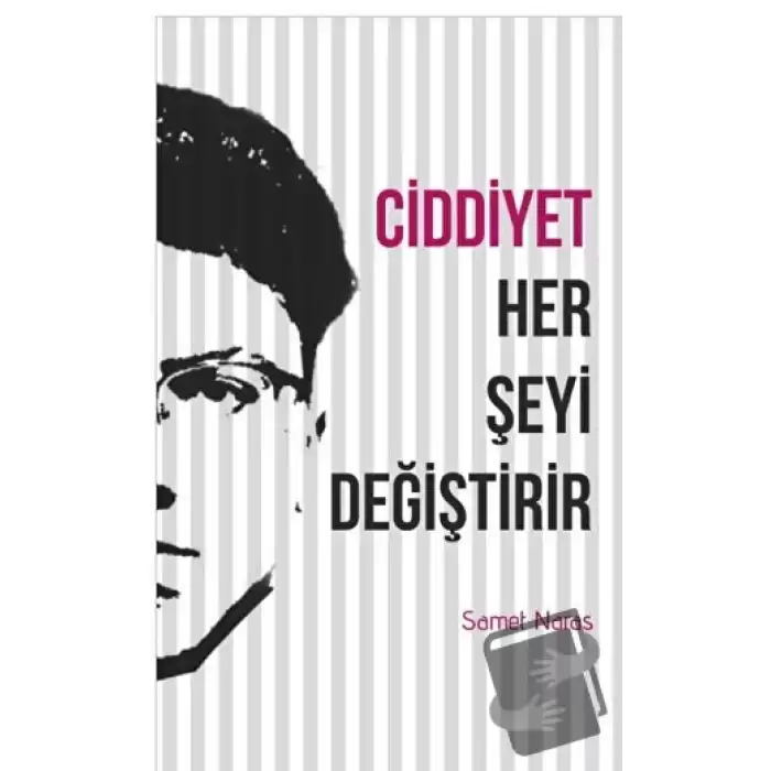 Ciddiyet Her Şeyi Değiştirir