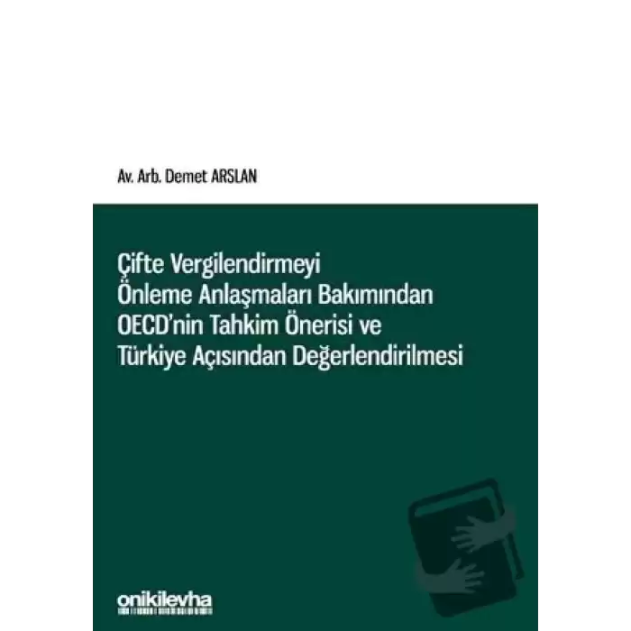 Çifte Vergilendirmeyi Önleme Anlaşmaları Bakımından OECDnin Tahkim Önerisi ve Türkiye Açısından Değerlendirilmesi