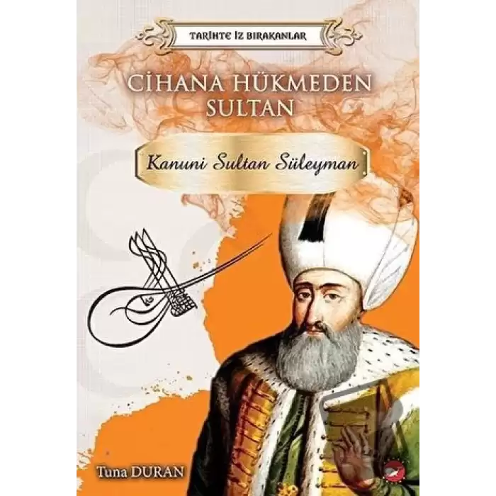 Cihana Hükmeden Sultan - Tarihte İz Bırakanlar