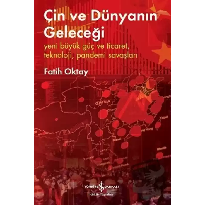 Çin ve Dünyanın Geleceği - Yeni Büyük Güç ve Ticaret, Teknoloji, Pandemi Savaşları