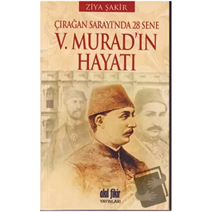 Çırağan Sarayında 28 Sene - 5. Murad’ın Hayatı