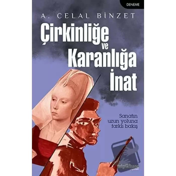 Çirkinliğe ve Karanlığa İnat