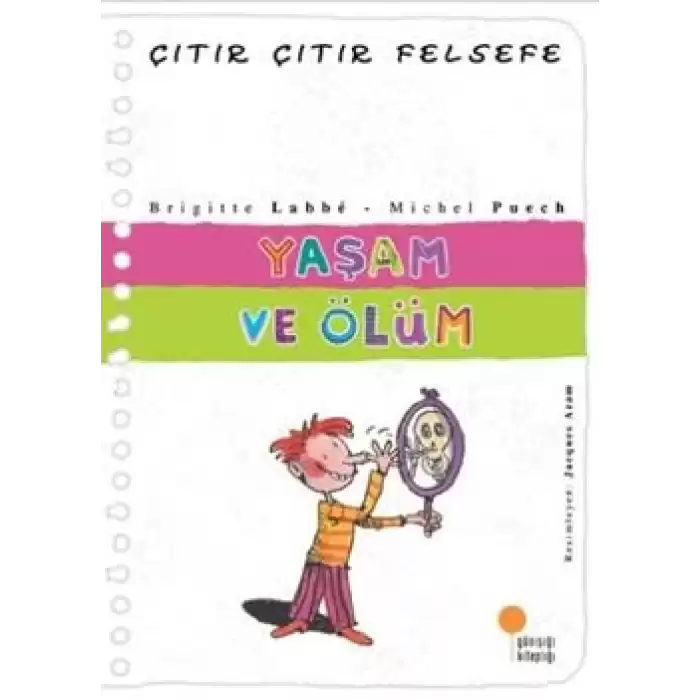 Çıtır Çıtır Felsefe Serisi 17 - Yaşam ve Ölüm