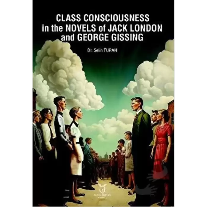 Class Consciousness in the Novels of Jack London and George Gissing