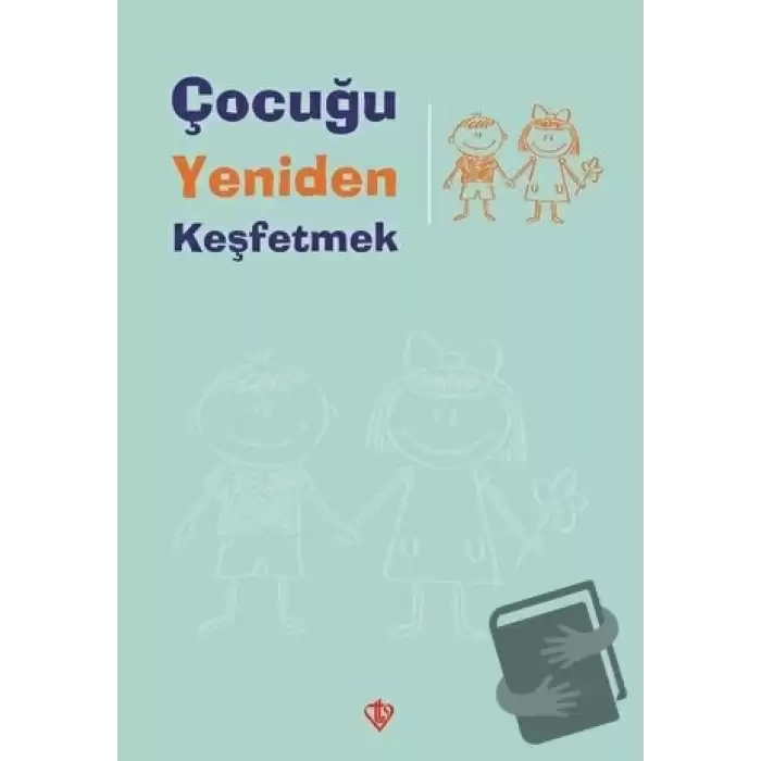 Çocuğu Yeniden Keşfetmek