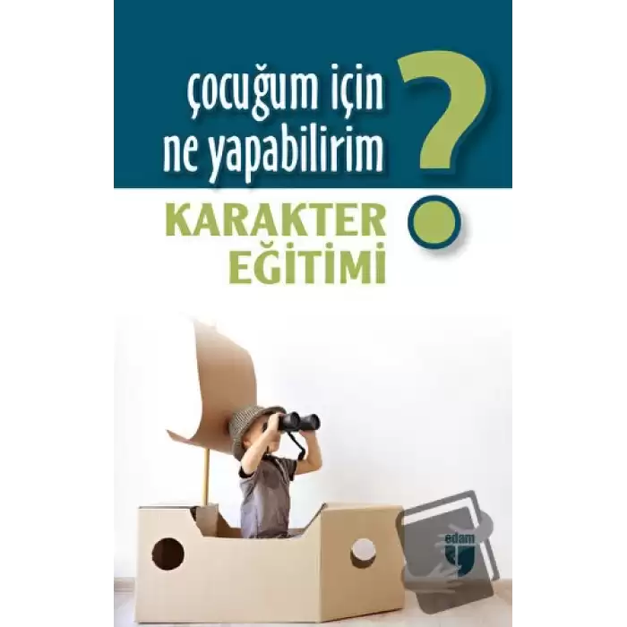 Çocuğum İçin Ne Yapabilirim? Karakter Eğitimi