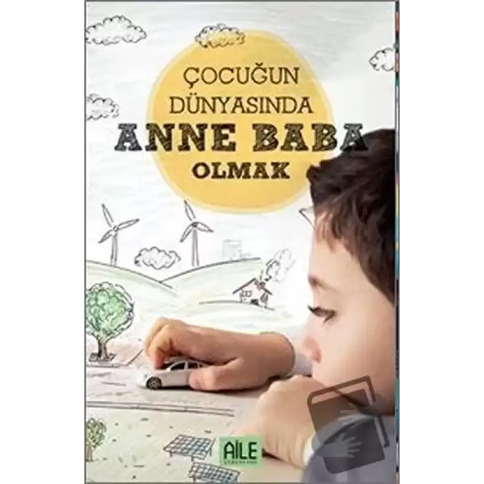 Çocuğun Dünyasında Anne Baba Olmak