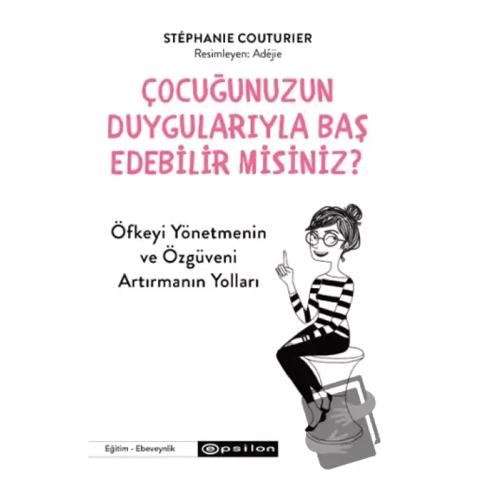 Çocuğunuzun Duygularıyla Baş Edebilir Misiniz?