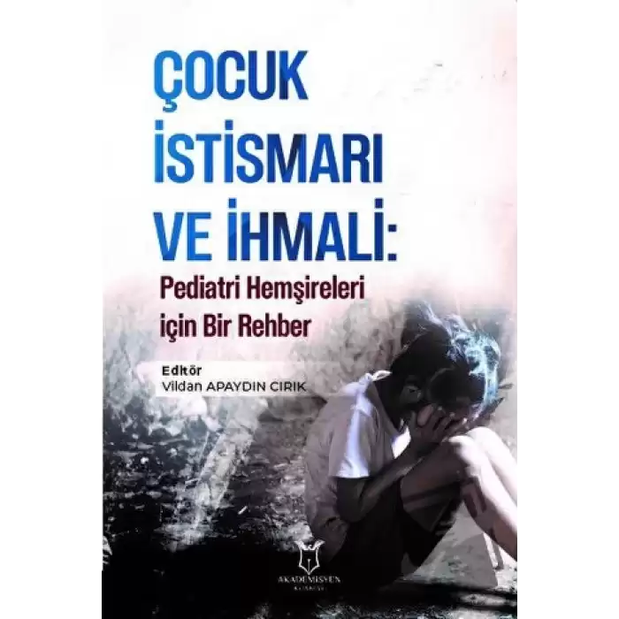 Çocuk İstismarı ve İhmali: Pediatri Hemşireleri için Bir Rehber