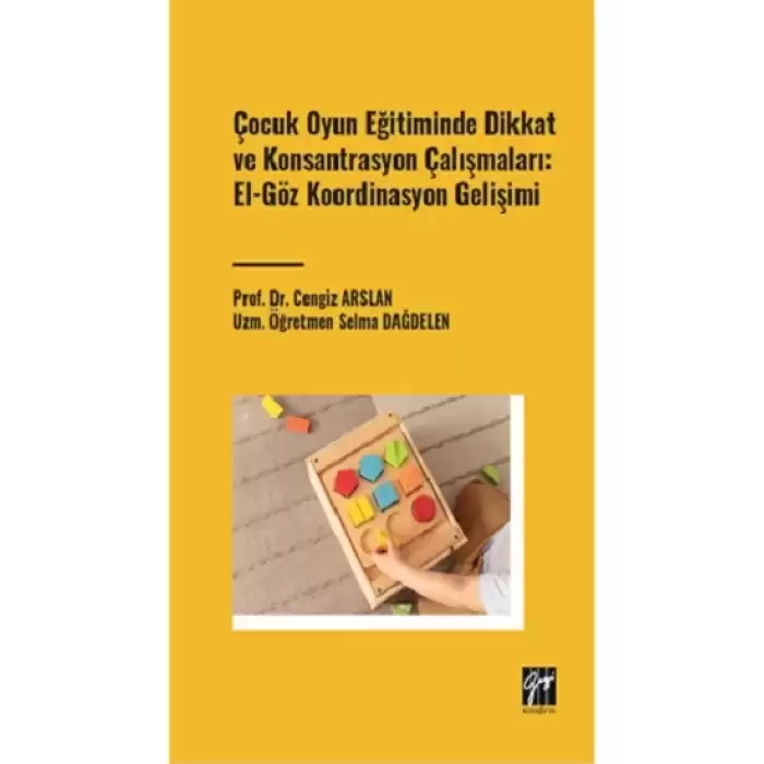 Çocuk Oyun Eğitiminde Dikkat ve Konsantrasyon Çalışmaları: El - Göz Koordinasyon Gelişimi