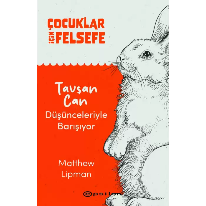 Çocuklar İçin Felsefe - Tavşan Can Düşünceleriyle Barışıyor