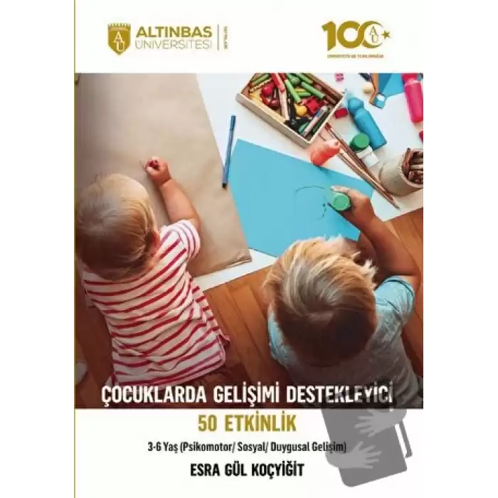 Çocuklarda Gelişimi Destekleyici 50 Etkinlik (Psikomotor/Sosyal/Duygusal Gelişim) 3-6 Yaş