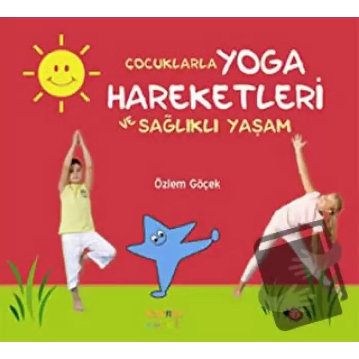 Çocuklarla Yoga Hareketleri ve Sağlıklı Yaşam (Ciltli)