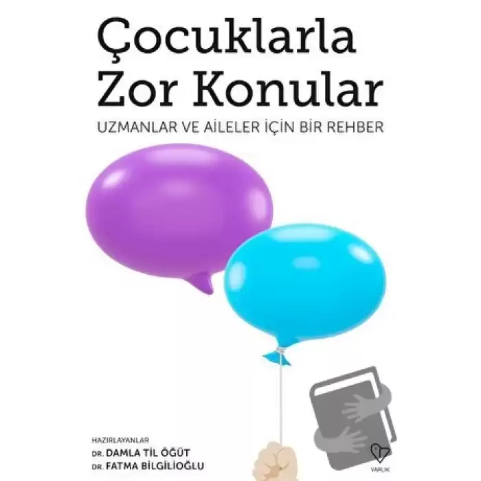 Çocuklarla Zor Konular - Uzmanlar ve Aileler İçin Bir Rehber