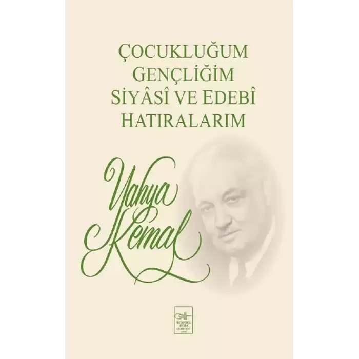 Çocukluğum, Gençliğim, Siyasi ve Edebi Hatıralarım