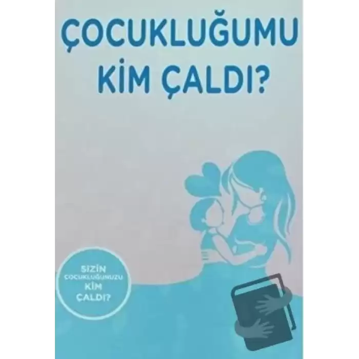 Çocukluğumu Kim Çaldı ?