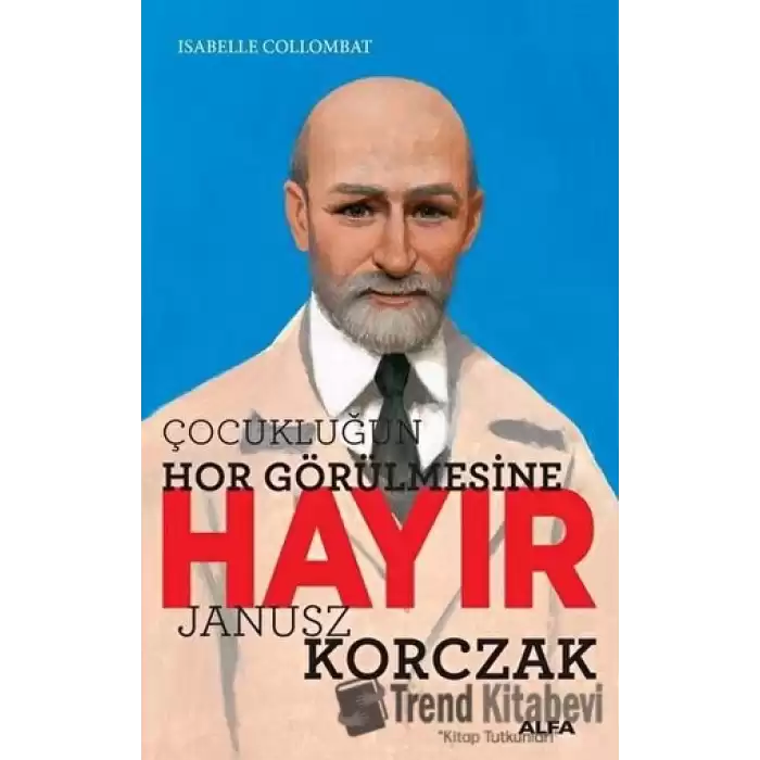 Çocukluğun Hor Görülmesine Hayır - Janusz Korczak