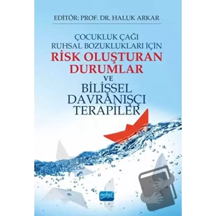 Çocukluk Çağı Ruhsal Bozuklukları İçin Risk Oluşturan Durumlar ve Bilişsel Davranışçı Terapiler