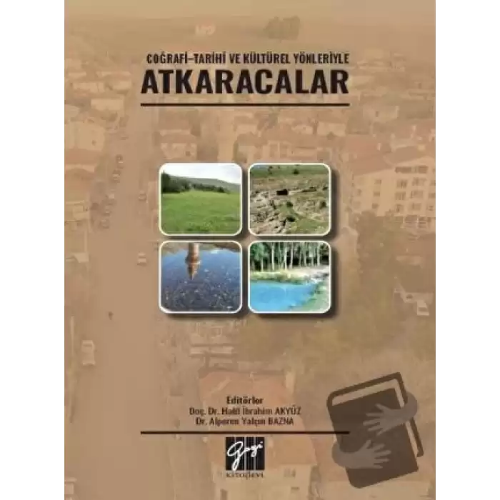 Coğrafi - Tarihi ve Kültürel Yönleriyle Atkaracalar