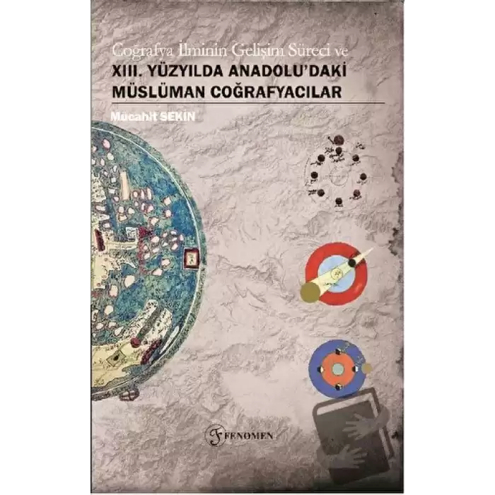 Coğrafya İlminin Gelişim Süreci ve XIII. Yüzyılda Anadoludaki Müslüman Coğrafyacılar