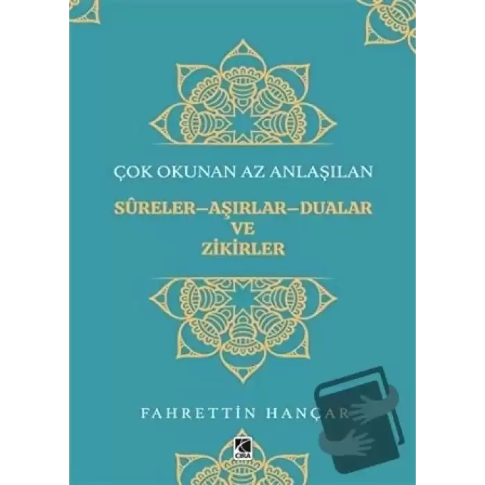 Çok Okunan Az Anlaşılan Sureler-Aşırlar-Dualar ve Zikirler