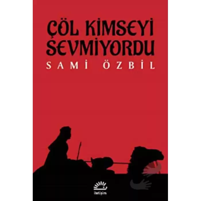 Çöl Kimseyi Sevmiyordu