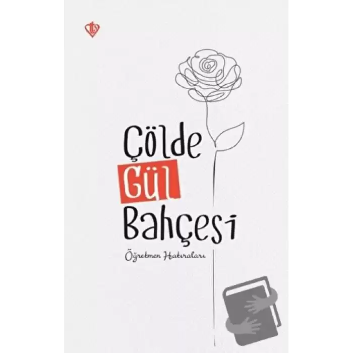 Çölde Gül Bahçesi Öğretmen Hatıraları