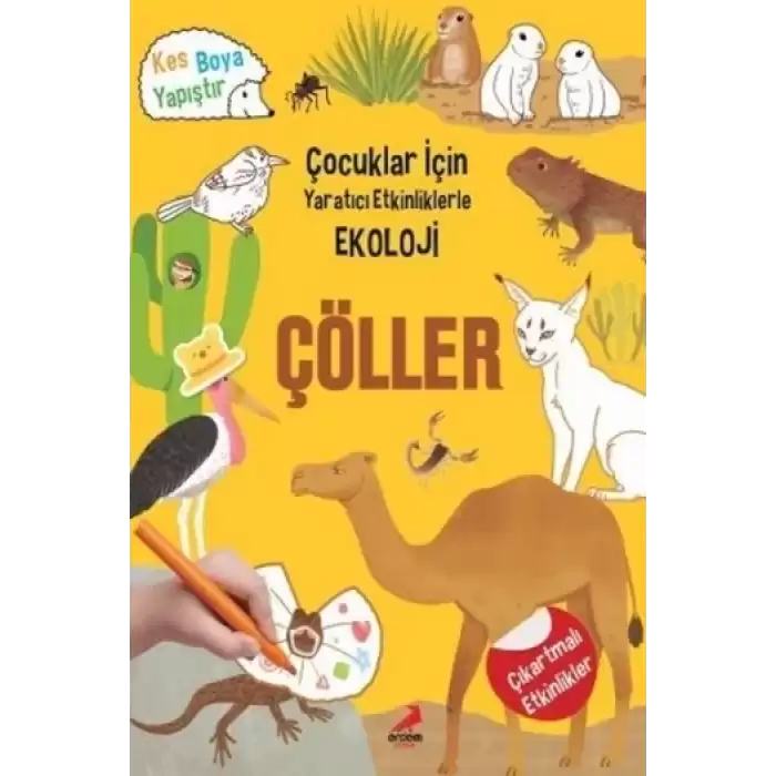 Çöller - Çocuklar İçin Yaratıcı Etkinliklerle Ekoloji