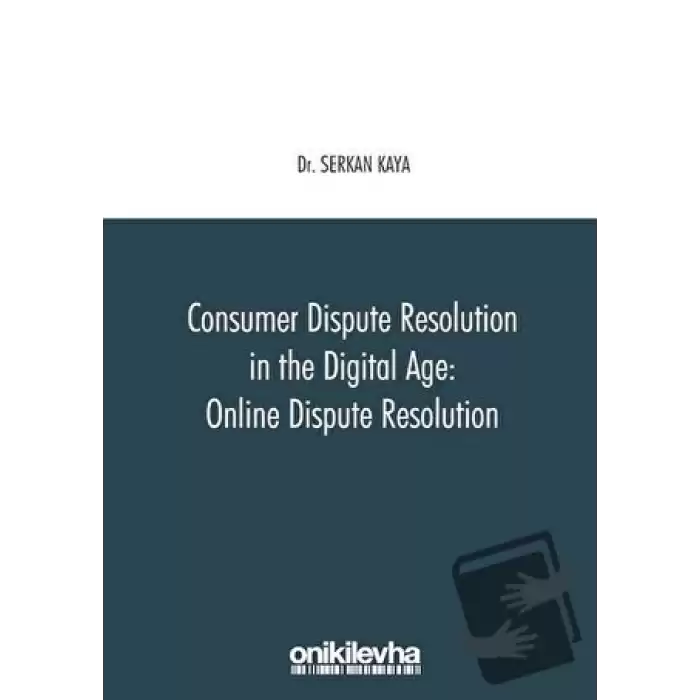 Consumer Dispute Resolution in the Digital Age: Online Dispute Resolution