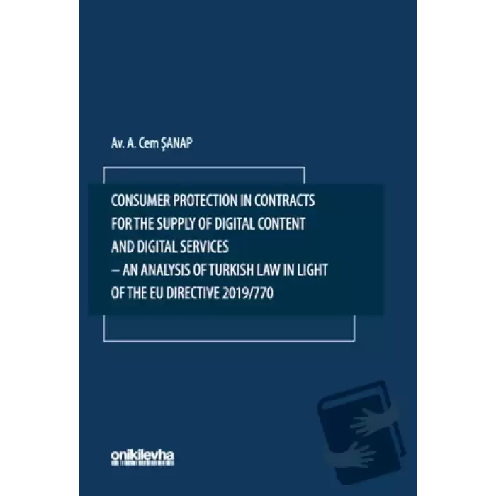 Consumer Protection in Contracts for the Supply of Digital Content and Digital Services-An Analysis of Turkish Law in Light of the EU Directive 2019/770