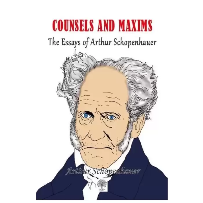 Counsels and Maxims The Essays of Arthur Schopenhauer