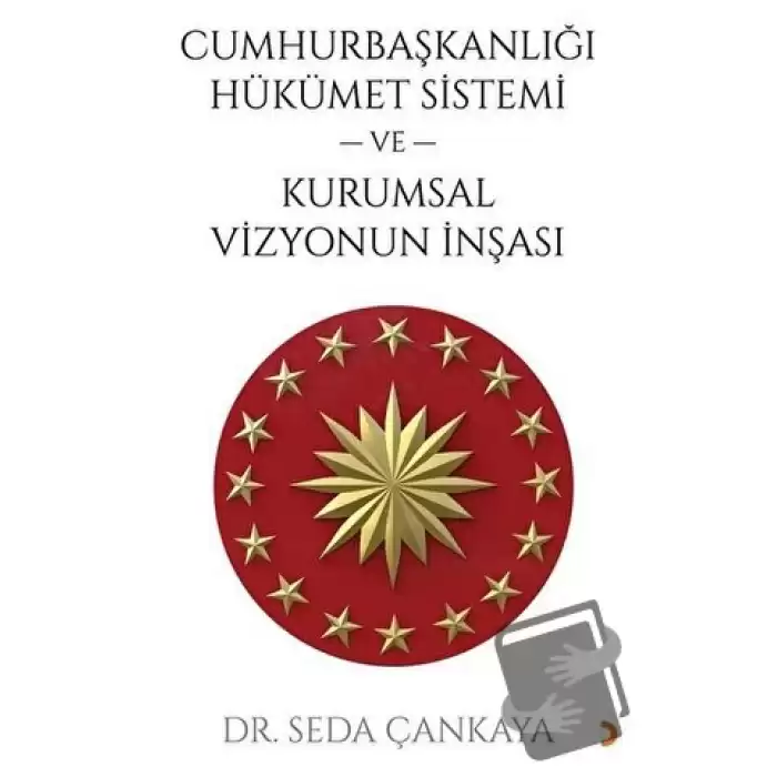 Cumhurbaşkanlığı Hükümet Sistemi ve Kurumsal Vizyonun İnşası