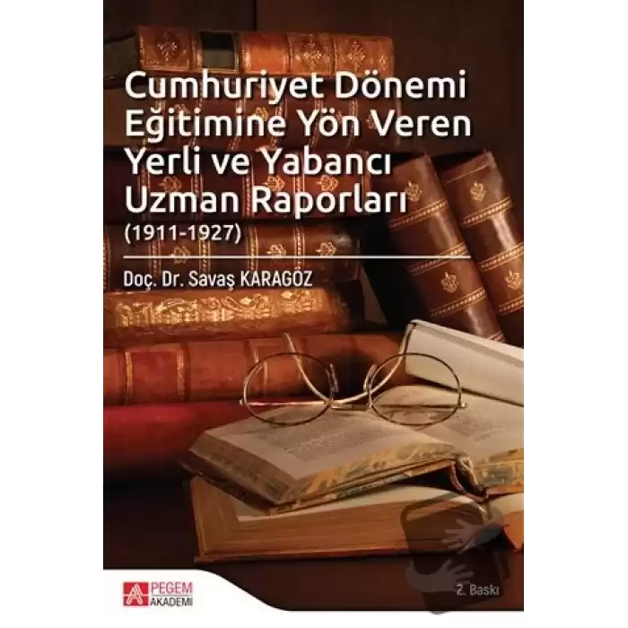 Cumhuriyet Dönemi Eğitimine Yön Veren Yerli ve Yabancı Uzman Raporları (1911-1927)