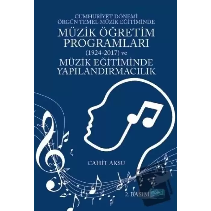 Cumhuriyet Dönemi Örgün Temel Müzik Eğitiminde Müzik Öğretim Programları (1924-2017) ve Müzik Eğitiminde Yapılandırmacılık