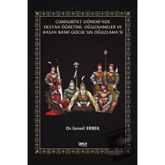 Cumhuriyet Dönemi’nde Destan Öğretimi, Oğuznameler ve Hasan Basri Gocul’un Oğuzlama’sı