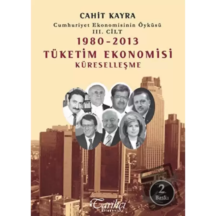 Cumhuriyet Ekonomisinin Öyküsü 3. Cilt: 1980 -2013 Tüketim Ekonomisi Küreselleşme