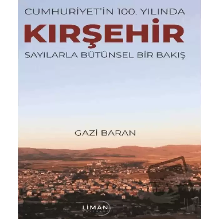 Cumhuriyetin 100. Yılında Kırşehir Sayılarla Bütünsel Bir Bakış