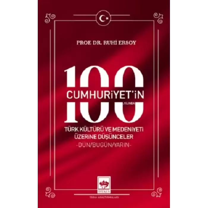 Cumhuriyetin 100. Yılında Türk Kültürü ve Medeniyeti Üzerine Düşünceler