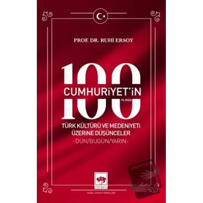 Cumhuriyetin 100. Yılında Türk Kültürü ve Medeniyeti Üzerine Düşünceler