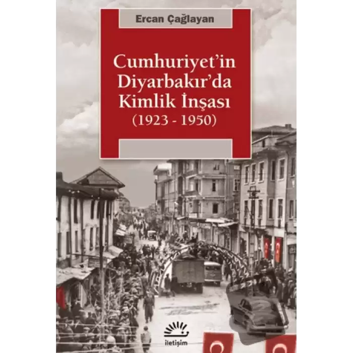 Cumhuriyetin Diyarbakırda Kimlik İnşası (1923 - 1950)