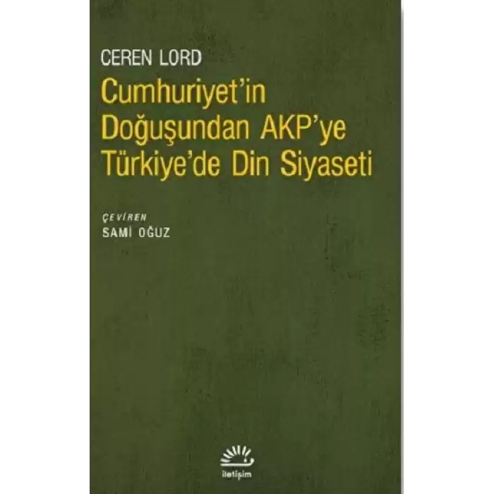 Cumhuriyetin Doğuşundan AKPye Türkiyede Din Siyaseti