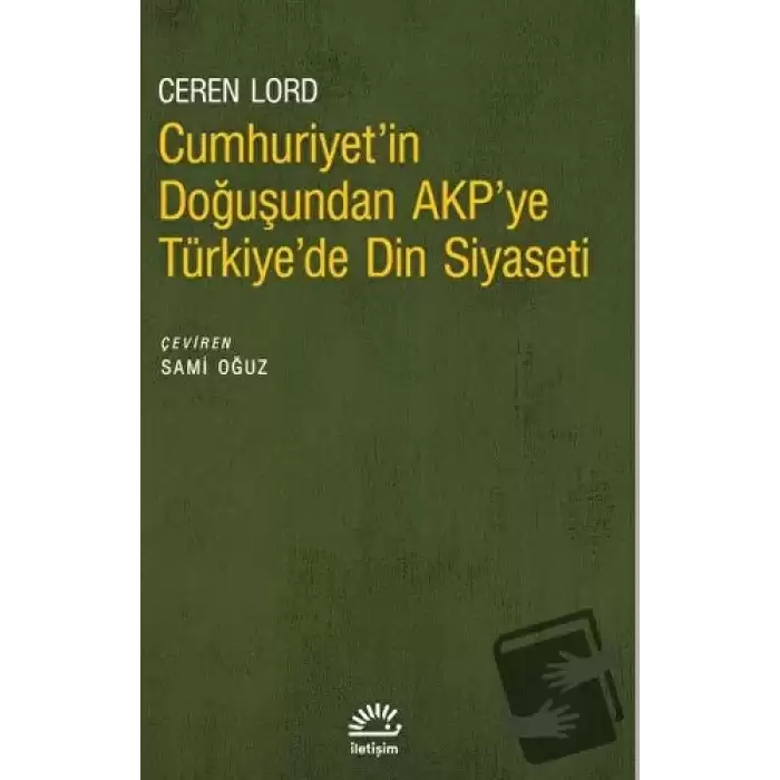 Cumhuriyetin Doğuşundan AKPye Türkiyede Din Siyaseti