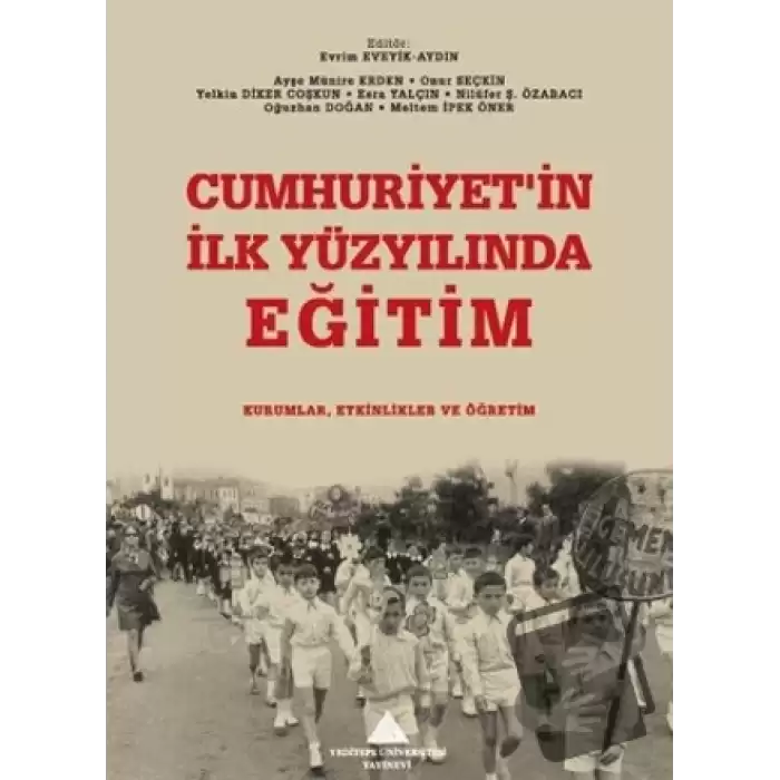 Cumhuriyetin İlk Yüzyılında Eğitim: Kurumlar, Etkinlikler ve Öğretim