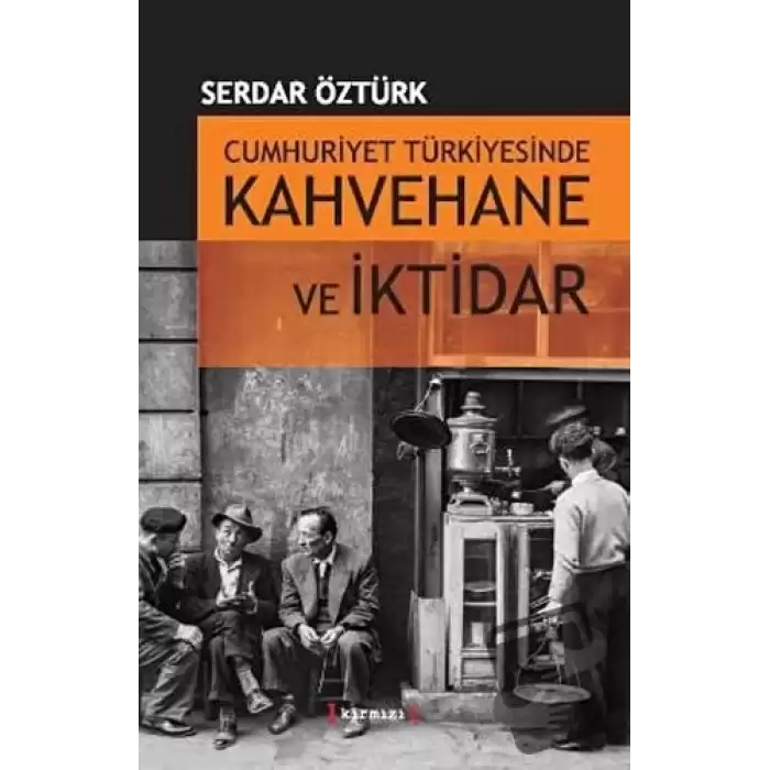 Cumhuriyet Türkiyesinde Kahvehane ve İktidarı