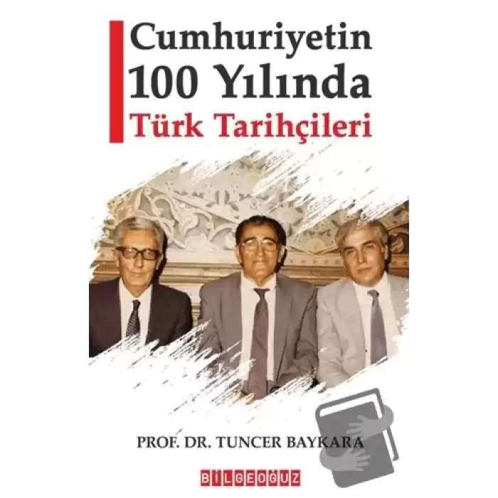 Cumhuriyetin 100 Yılında Türk Tarihçileri