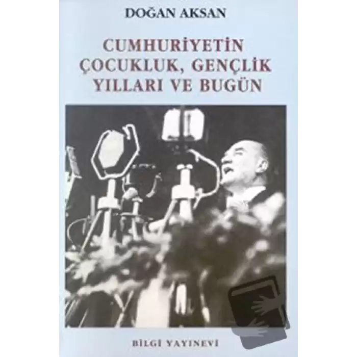 Cumhuriyetin Çocukluk, Gençlik Yılları ve Bugün