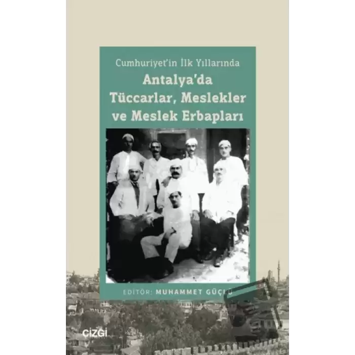 Cumhuriyet’in İlk Yıllarında Antalya’da Tüccarlar, Meslekler ve Meslek Erbapları