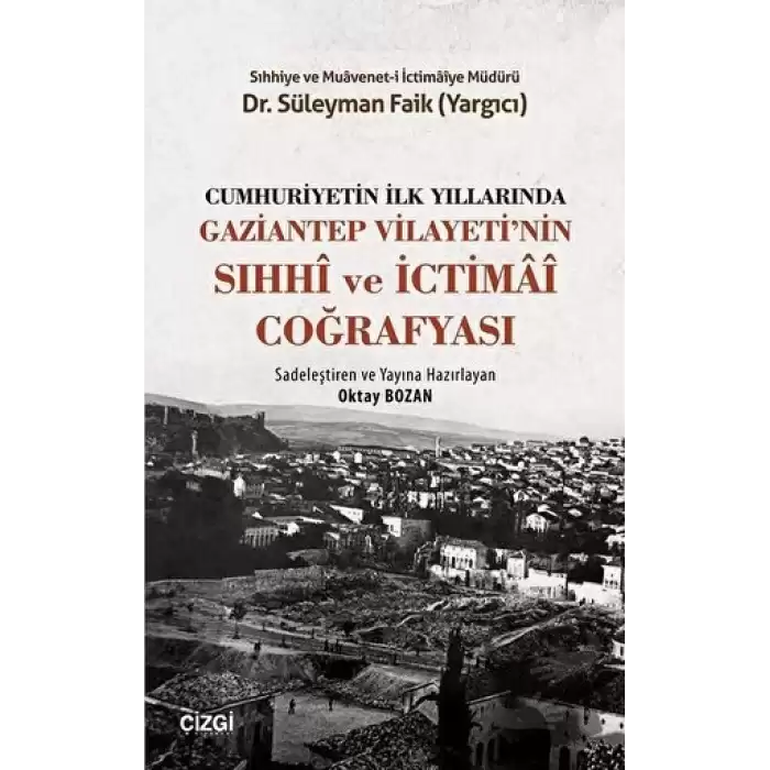 Cumhuriyetin İlk Yıllarında Gaziantep Vilayetinin Sıhhi ve İctimai Coğrafyası