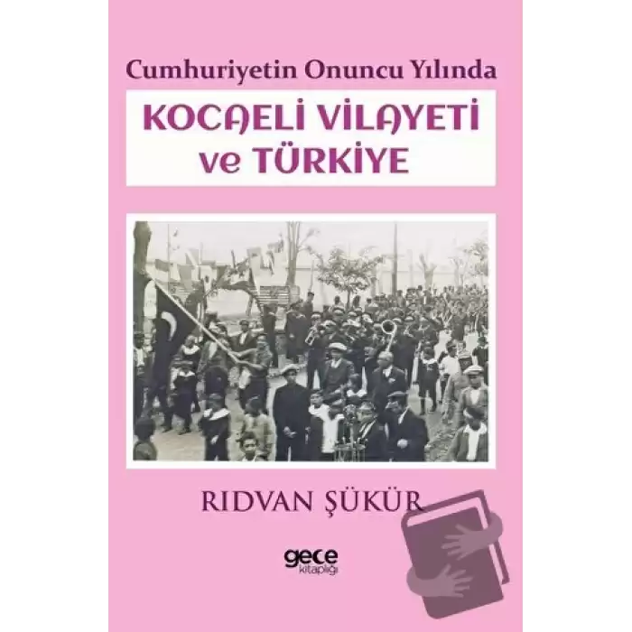 Cumhuriyetin Onuncu Yılında Kocaeli Vilayeti ve Türkiye